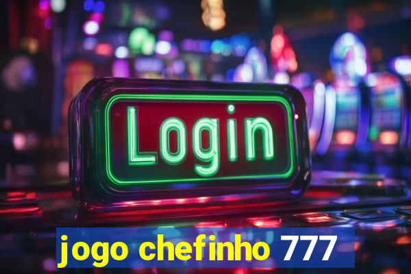 jogo chefinho 777